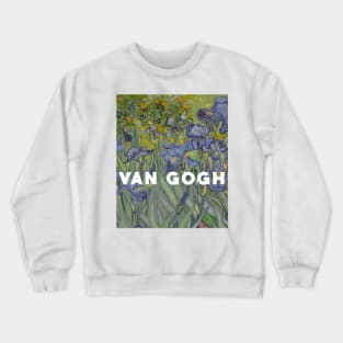 Irises by Van Gogn Crewneck Sweatshirt